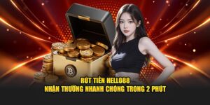 Rút Tiền Hello88 - Nhận Thưởng Nhanh Chóng Trong 2 Phút
